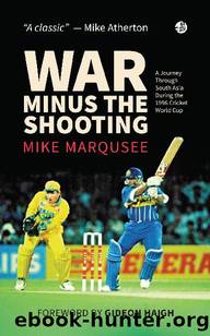 War Minus The Shooting : A journey through South Asia during the 1996 Cricket World Cup by Mike Marqusee