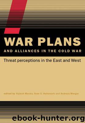 War Plans and Alliances in the Cold War by Wenger Andreas. Holtsmark Sven G. Mastny Vojtech