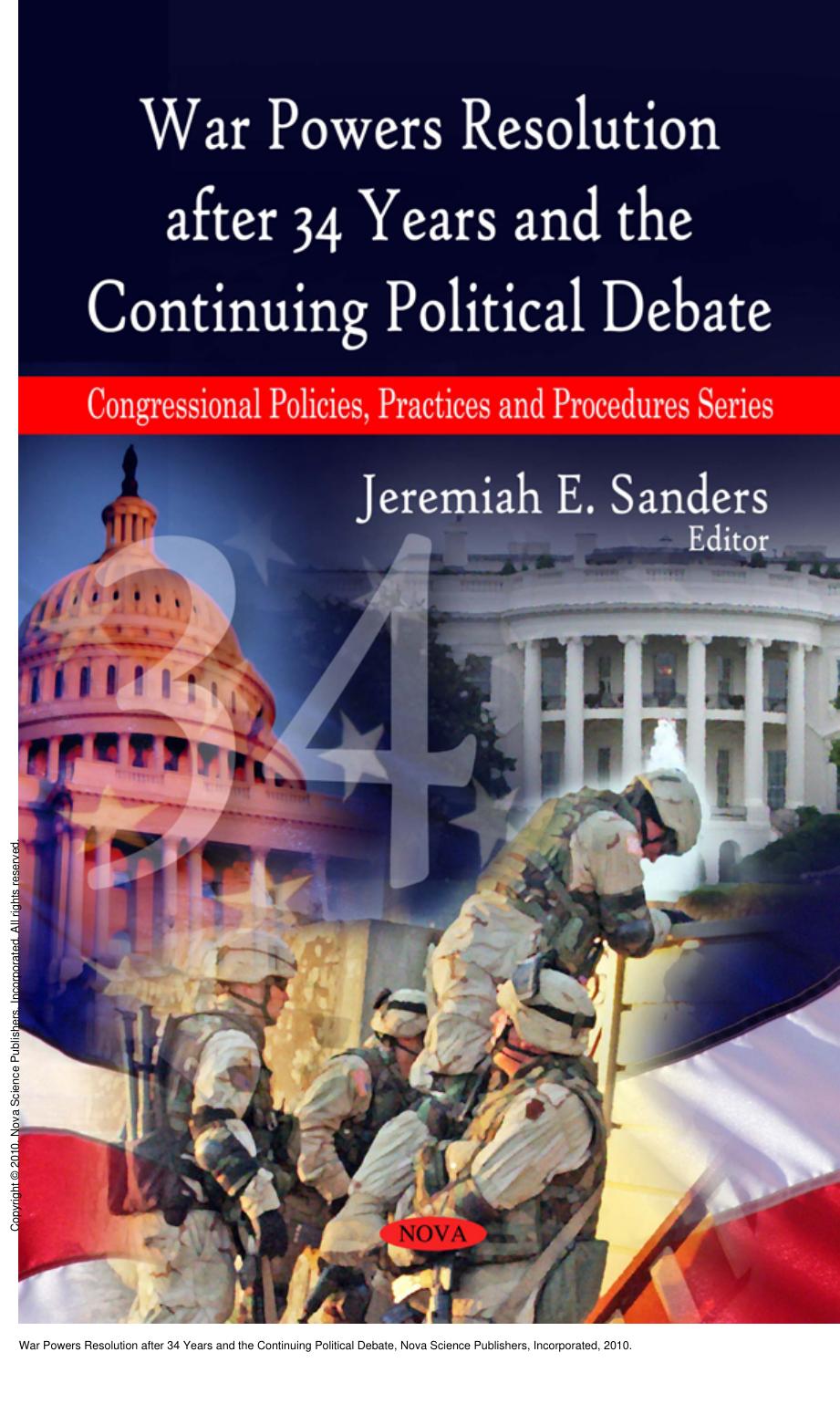 War Powers Resolution after 34 Years and the Continuing Political Debate by Jeremiah E. Sanders