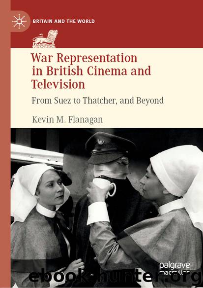 War Representation in British Cinema and Television by Kevin M. Flanagan