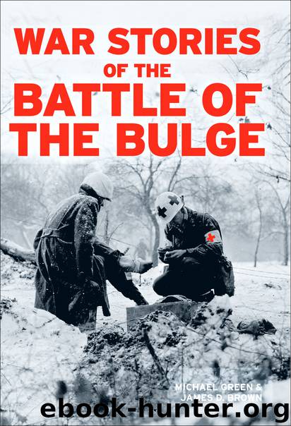 War Stories of the Battle of the Bulge by Michael Green & James D. Brown