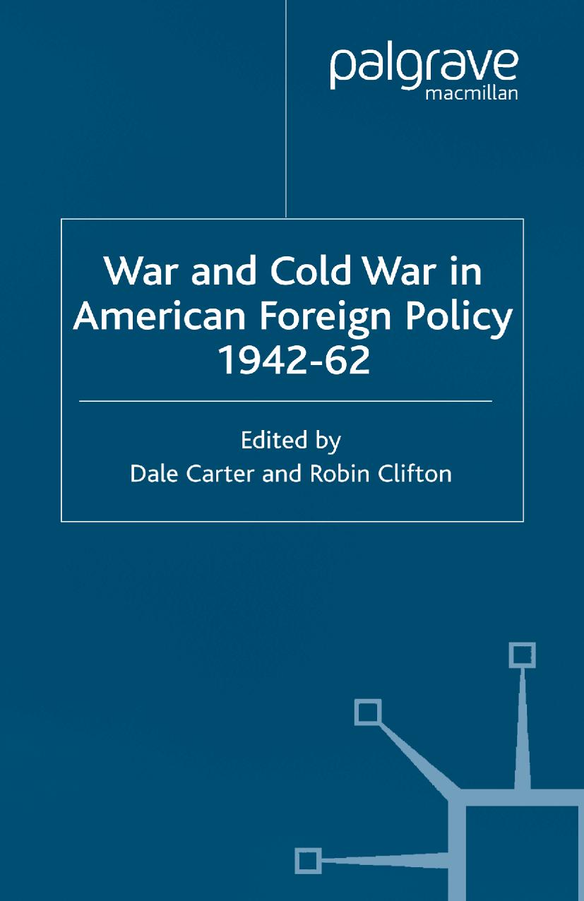 War and Cold War in American Foreign Policy 1942â62 by Dale Carter Robin Clifton (eds.)