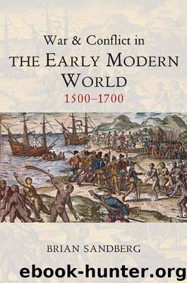 War and Conflict in the Early Modern World by Sandberg Brian;
