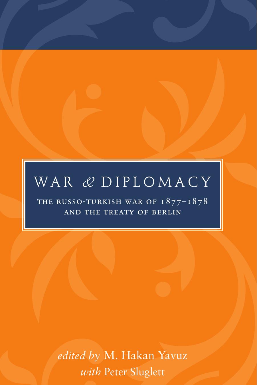 War and Diplomacy: The Russo-Turkish War of 1877-1878 and the Treaty of Berl by Unknow