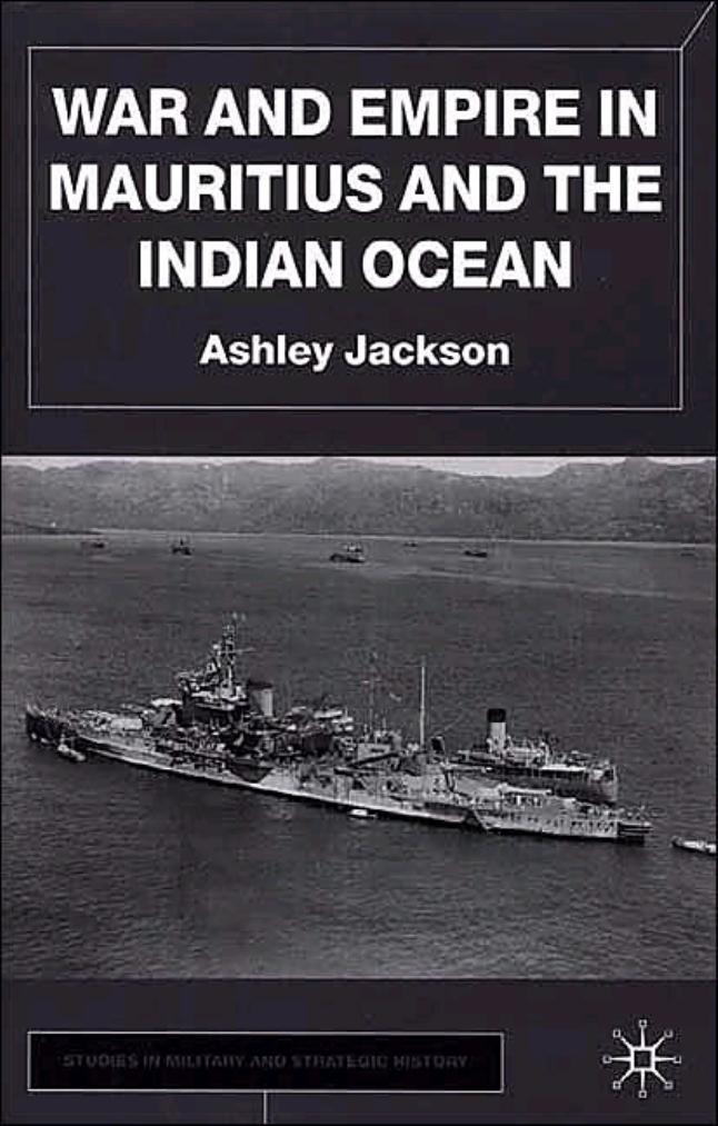 War and Empire in Mauritius and the Indian Ocean (Studies in Military & Strategic History) by Ashley Jackson