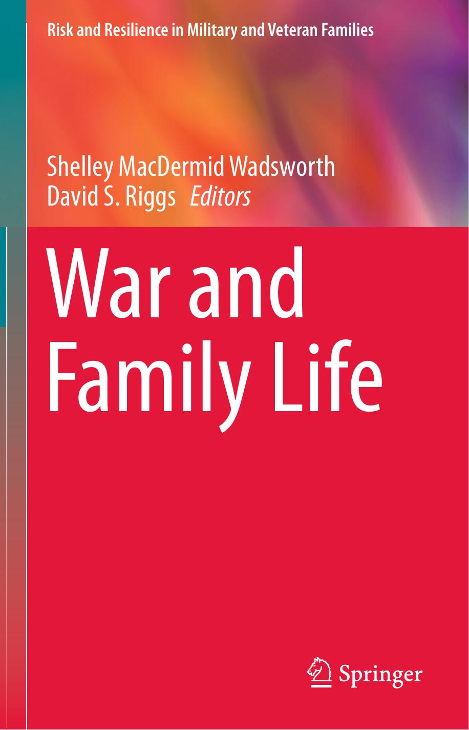 War and Family Life (Risk and Resilience in Military and Veteran Families) (Repost) by Shelley MacDermid Wadsworth