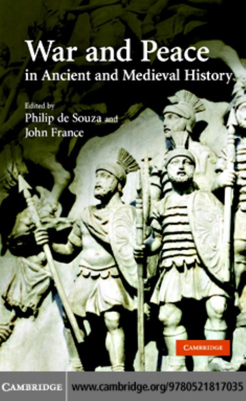 War and Peace in Ancient and Medieval History by Souza Philip de(Editor);France John(Editor);Rhodes P J(Contributor);Rung Eduard(Contributor)