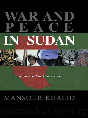 War and Peace in Sudan by Mansour Khalid & منصور خالد