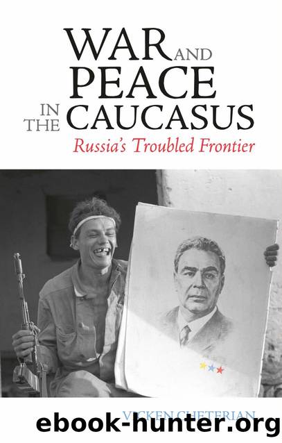 War and Peace in the Caucasus by Vicken Cheterian
