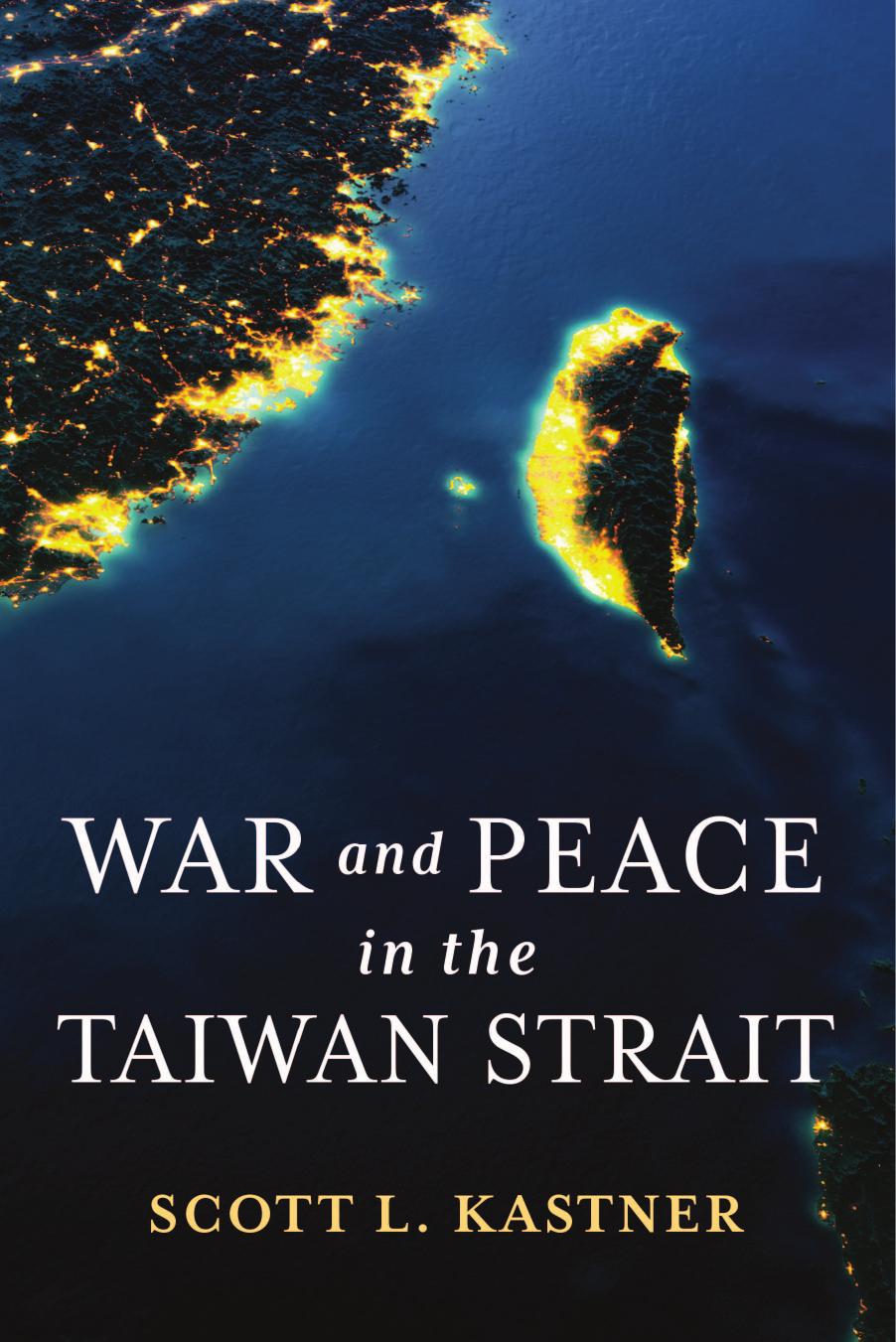 War and Peace in the Taiwan Strait by Kastner Scott L