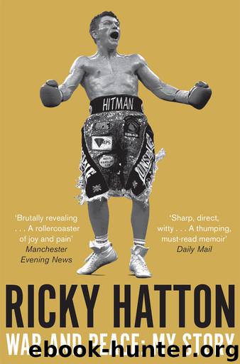 War and Peace: My Story by Ricky Hatton
