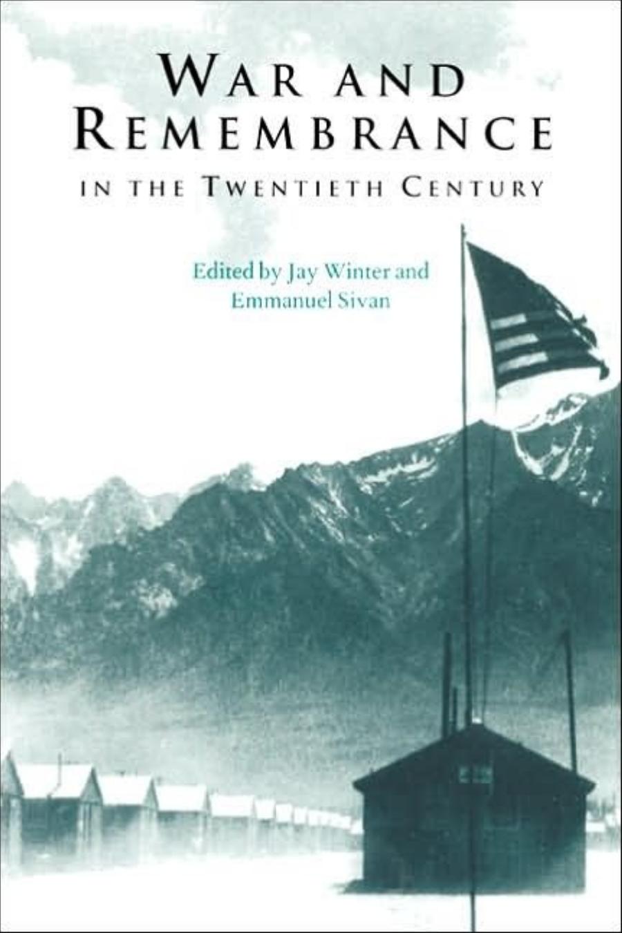 War and Remembrance in the Twentieth Century (Studies in the Social and Cultural History of Modern Warfare) by Jay Winter Emmanuel Sivan