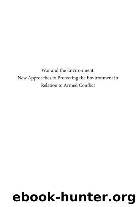 War and the Environment : New Approaches to Protecting the Environment in Relation to Armed Conflict by Rosemay Rayfuse