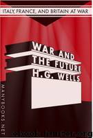 War and the Future by H.G. Wells