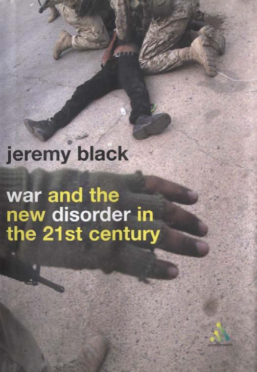 War and the New Disorder in the 21st Century by Jeremy Black