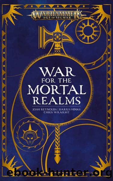 War for the Mortal Realms (Warhammer Age of Sigmar) by Josh Reynolds & Darius Hinks & Chris Wraight