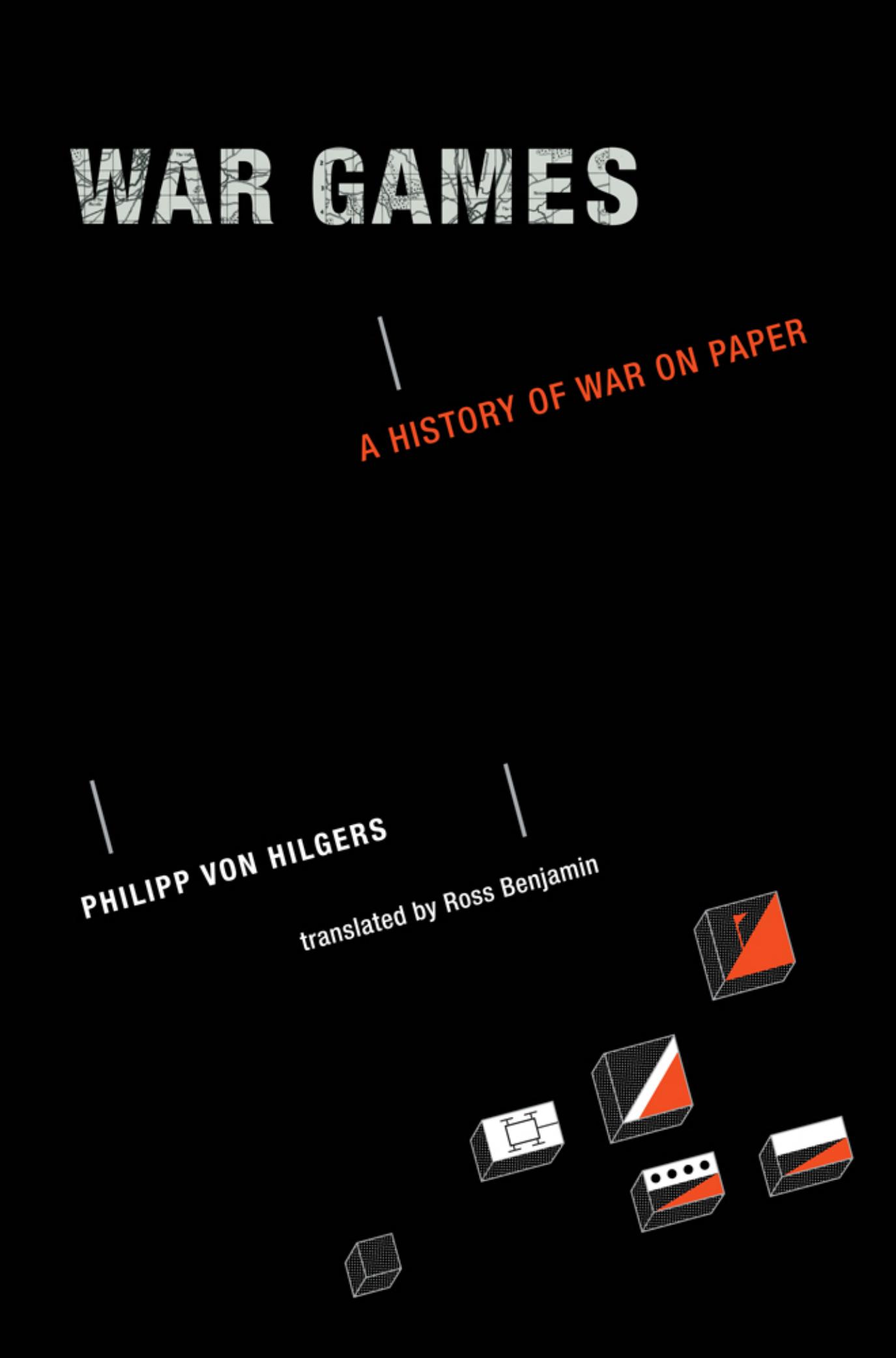 War games : a history of war on paper by Philipp von von Hilgers Ross Benjamin