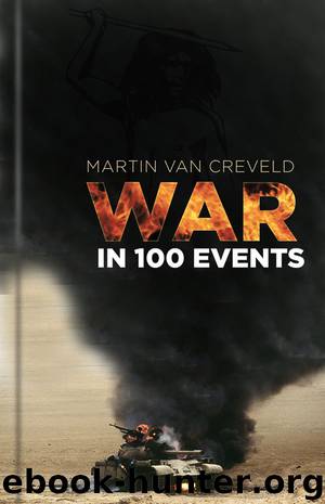 War in 100 Events by Martin van Creveld & Martin van Creveld