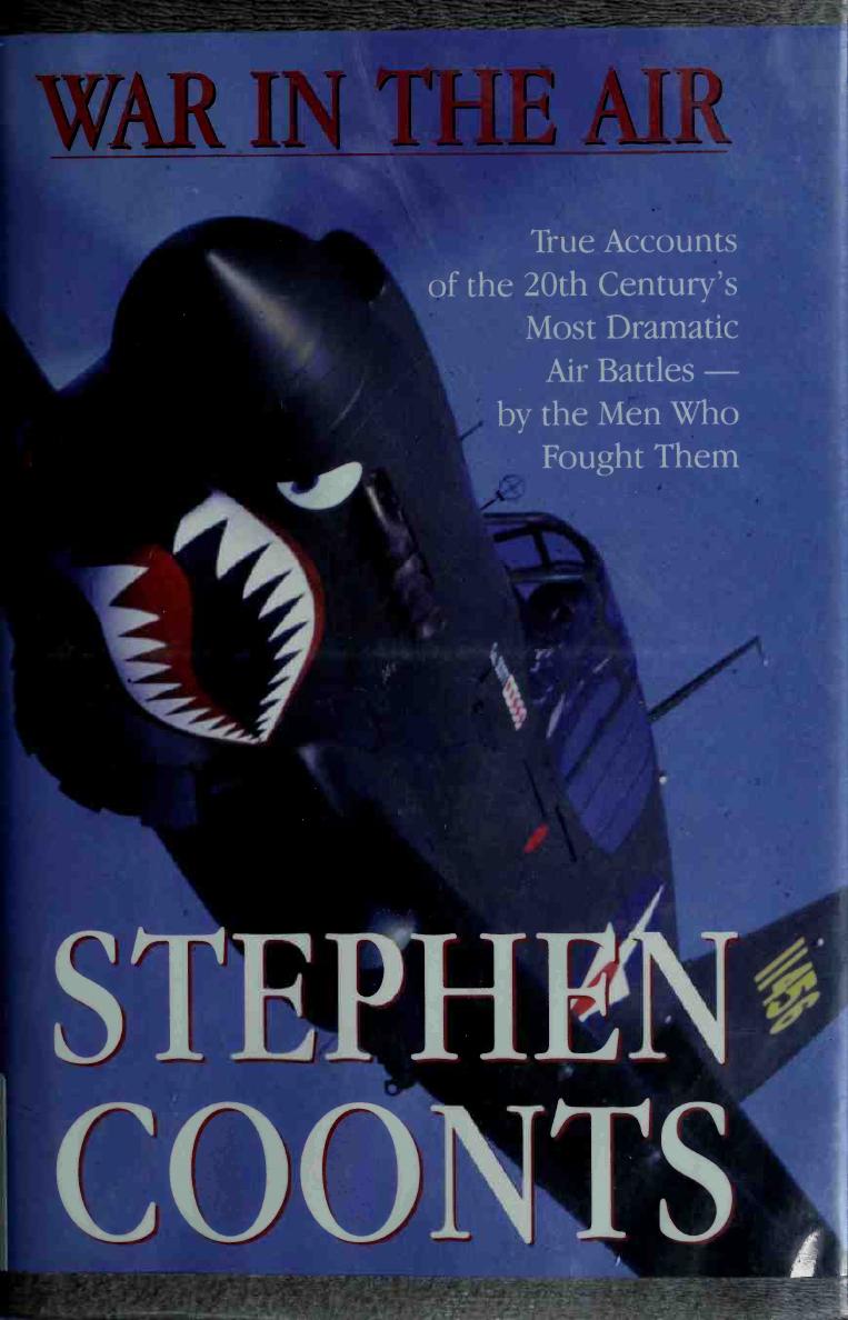 War in the Air: True Accounts of the 20th Century's Most Dramatic Air Battles by Stephen Coonts