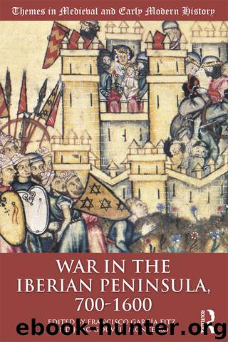 War in the Iberian Peninsula, 700–1600 by Francisco García Fitz & João Gouveia Monteiro