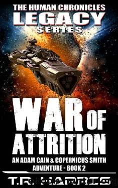 War of Attrition: An Adam Cain Sci-Fi Adventure: The Human Chronicles Legacy Series - Book 2 by T.R. Harris