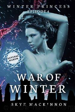 War of Winter: (Reverse Harem Serial) (Winter Princess Book 4) by Skye MacKinnon