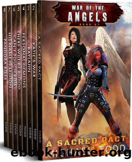 War of the Angels Complete Omnibus: A Sacred Pact, Katie's War, Baylahn, Personal Demons, There Will Be Blood, Can't Touch This, His Name is Legion, Pandora Rises by Michael Todd & Michael Anderle & Laurie Starkey