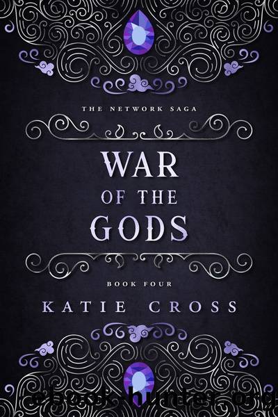 War of the Gods: the Network Saga, Book 4 by Katie Cross