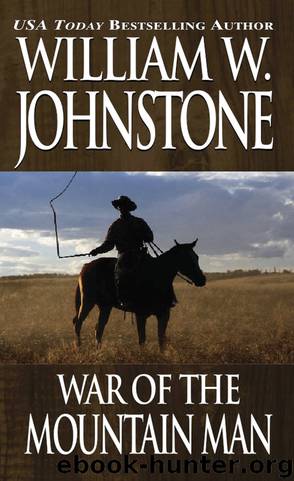 War of the Mountain Man by William W. Johnstone