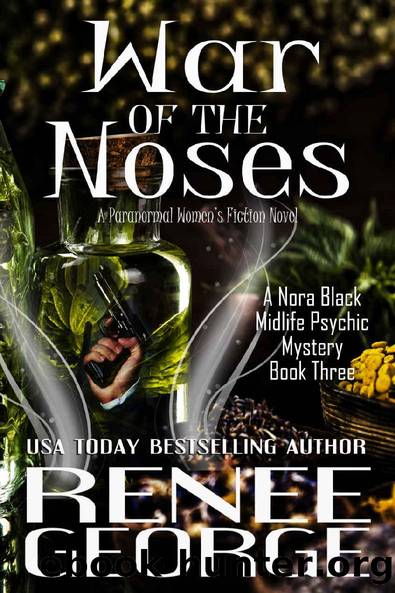 War of the Noses: A Paranormal Women's Fiction Novel (A Nora Black Midlife Psychic Mystery Book 3) by Renee George