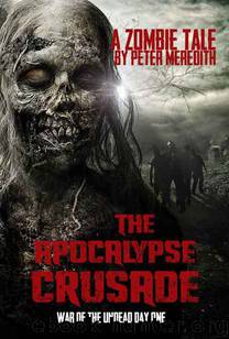 War of the Undead (Day One): The Apocalypse Crusade (A Zombie Tale) by Meredith Peter
