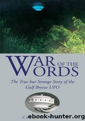 War of the Words: The True but Strange Story of the Gulf Breeze Ufo by Craig R. Myers