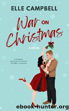 War on Christmas: An Enemies-to-Lovers Holiday Rom-Com by Elle Campbell