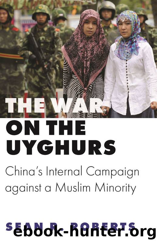 War on the Uyghurs : China's Internal Campaign Against a Muslim Minority (9780691202211) by Roberts Sean R