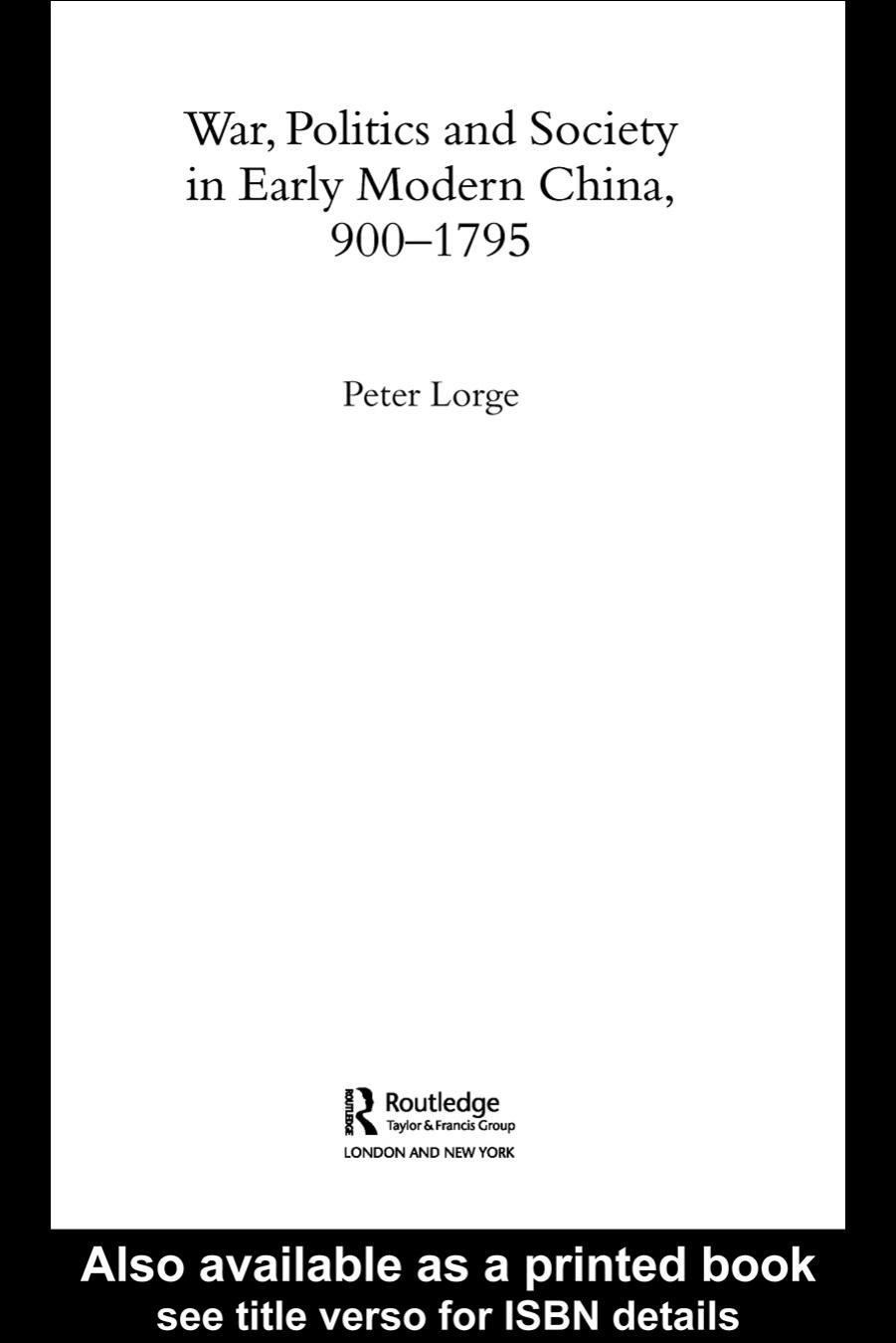 War, Politics and Society in Early Modern China, 900-1795 (Warfare and History) by Peter Lorge