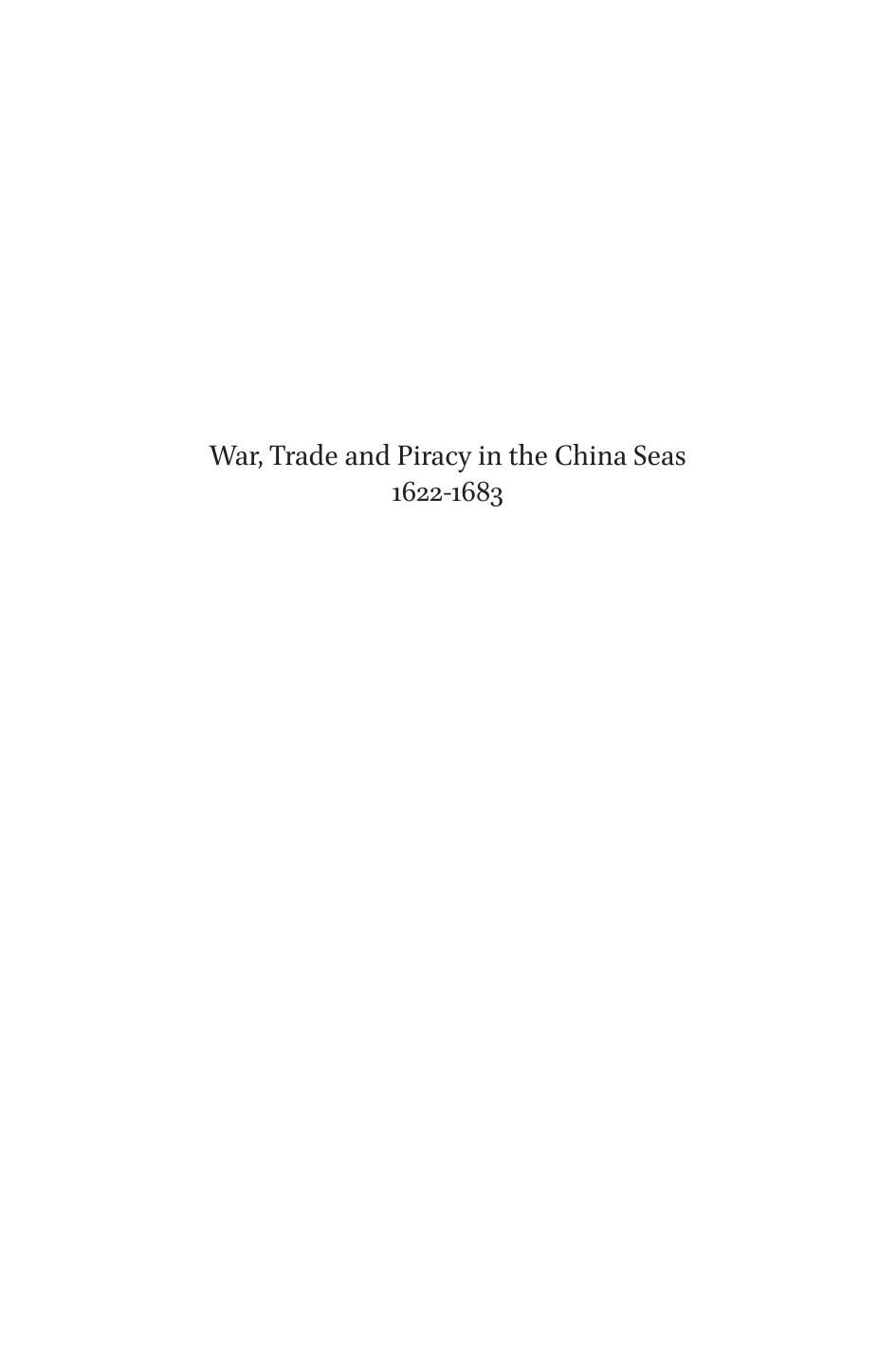 War, Trade and Piracy in the China Seas (1622-1683) by Cheng Wei-chung