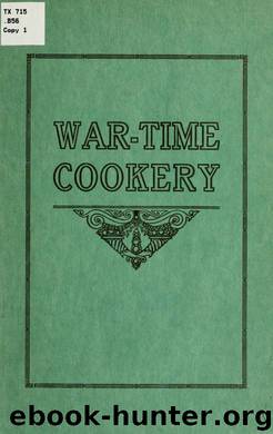 War-time cookery, practical recipes designed to aid in the conservation movement by Blackman Edith