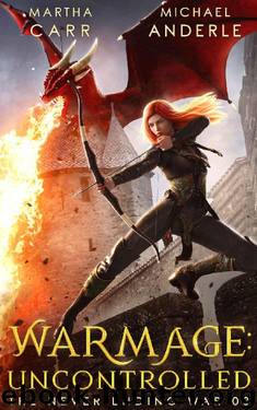 WarMage: Uncontrolled (The Never Ending War Book 3) by Martha Carr & Michael Anderle