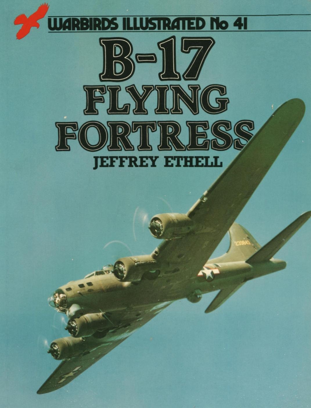 Warbirds Illustrated 041 B-17 Flying Fortress by Jefferey Ethell