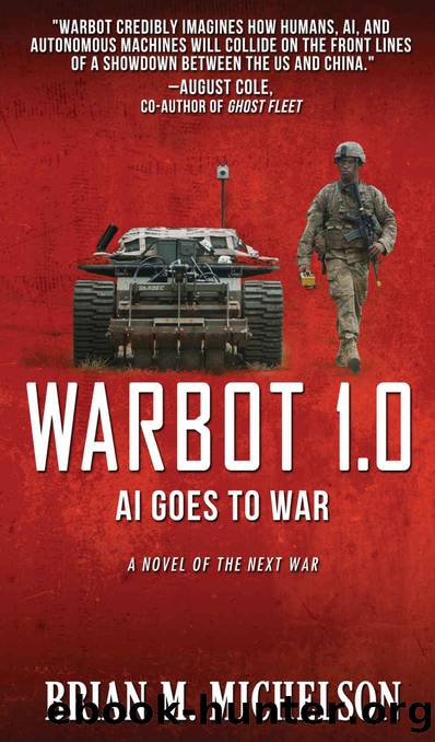 Warbot 1.0- AI Goes to War by Brian M Michelson