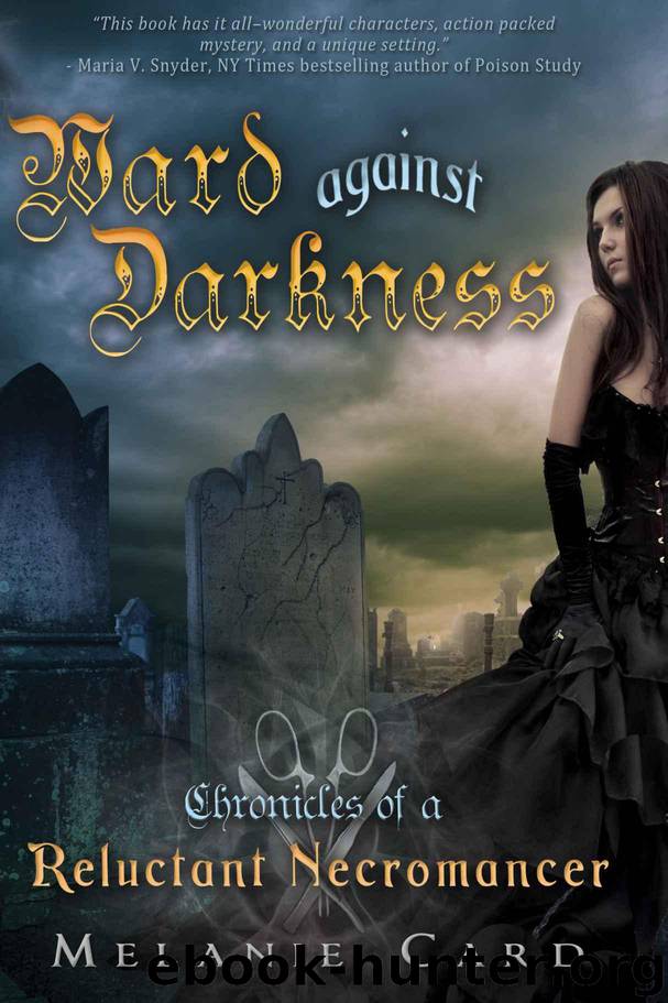 Ward Against Darkness (Chronicles of a Reluctant Necromancer) by Card Melanie