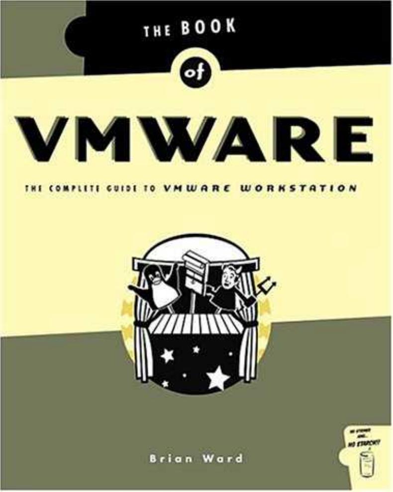 Ward B.The Book of VMware.The Complete Guide to VMware Workstation.NoStarch.[ENG,206p.,2002] by Unknown