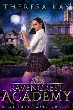 Ward Locked (Ravencrest Academy Book 3) by Theresa Kay