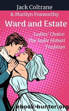 Ward and Estate: Ladies' Choice: The Sadie Hobart Tradition by Marilyn Foxworthy & Jack Coltrane