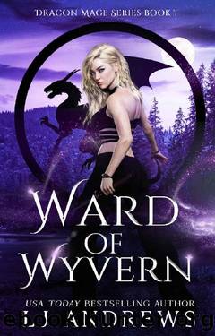 Ward of Wyvern: A dragon shifter fantasy (The Dragon Mage Book 1) by LJ Andrews