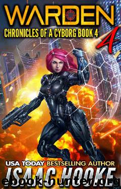 Warden 4 (Chronicles of a Cyborg) by Isaac Hooke