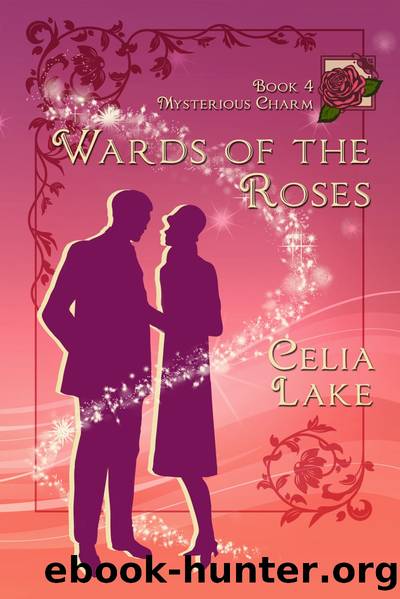 Wards of the Roses: Mysterious Charms, book 4 by Celia Lake