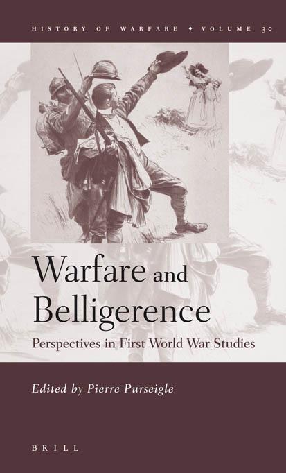Warfare And Belligerence: Perspectives In First World War Studies (History of Warfare, 30) (History of Warfare) by Pierre Purseigle