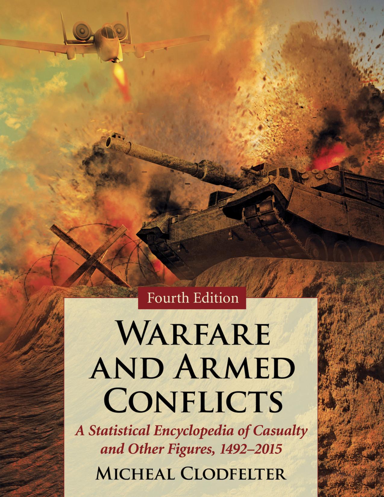 Warfare and Armed Conflicts: A Statistical Encyclopedia of Casualty and Other Figures, 1492-2015 by Micheal Clodfelter