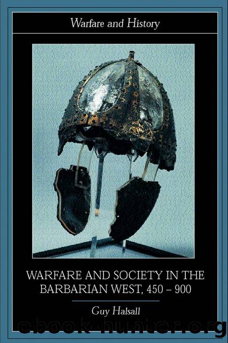 Warfare and Society in the Barbarian West, 450â900 by Guy Halsall